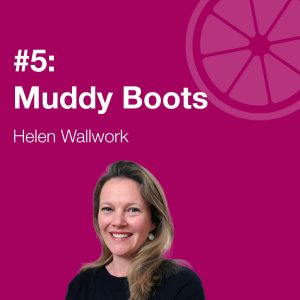 Life, lemons and the law: Muddy Boots (Episode 5)